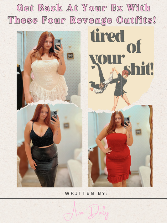 Get Back At Your Ex With These Four Revenge Outfits!